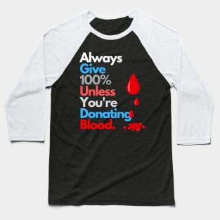 Humorous Motivational - Blood Donation Exception Baseball T-Shirt